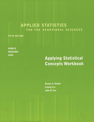 Workbook for Hinkle/Wiersma/Jurs' Applied Statistics for the Behavioral Sciences, 5th - Hinkle, Dennis E, and Wiersma, William, and Jurs, Stephen G