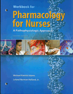 Workbook for Pharmacology for Nurses: A Pathophysiological Approach