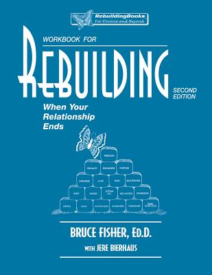 Workbook for Rebuilding: When Your Relationship Ends - Fisher, Bruce, Mr., and Bierhaus, Jere