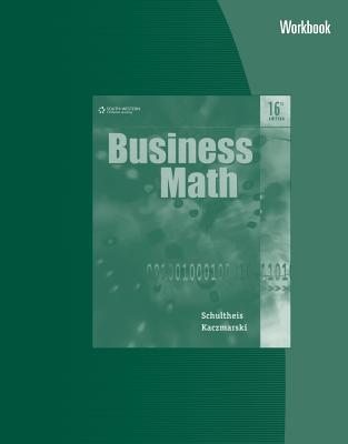 Workbook for Schultheis/Kaczmarski's Business Math, 16th - Schultheis, Robert, and Kaczmarski, Raymond