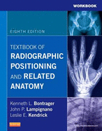 Workbook for Textbook of Radiographic Positioning and Related Anatomy - Bontrager, Kenneth L., and Lampignano, John