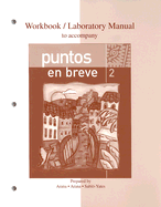 Workbook/Laboratory Manual to Accompany Puntos En Breve Second Edition: A Brief Course - Arana, Alice A, and Arana, Oswaldo, and Sablo-Yates, Maria