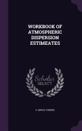 Workbook of Atmospheric Dispersion Estimeates