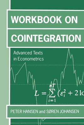 Workbook on Cointegration 'Advanceed Texts in Economics ' - Hansen, Peter Reinhard, and Johansen, Sren