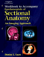 Workbook to Accompany Fundamentals of Sectional Anatomy: An Imaging Approach