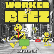 Worker Beez Love Their Jobs: A Children's Rhyming Storybook For Kids Learning The Alphabet
