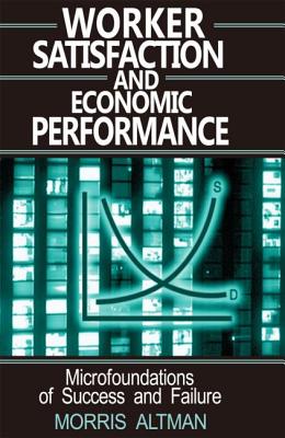 Worker Satisfaction and Economic Performance - Altman, Morris