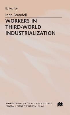 Workers in Third-World Industrialization - Brandell, Inga (Editor)