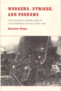 Workers, Strikes, and Pogroms: The Donbass-Dnepr Bend in Late Imperial Russia, 1870-1905