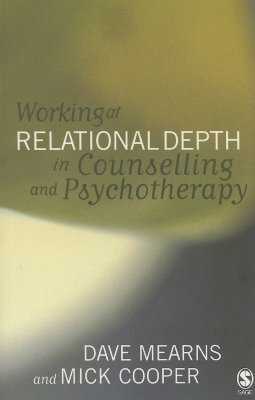 Working at Relational Depth in Counselling and Psychotherapy - Mearns, Dave, and Cooper, Mick