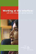 Working at the Interface: Call Centre Labour in a Global Economy - Huws, Ursula