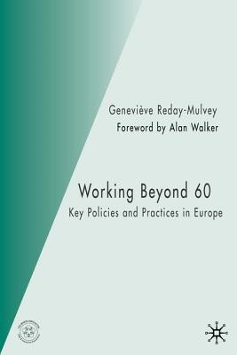 Working Beyond 60: Key Policies and Practices in Europe - Reday-Mulvey, G