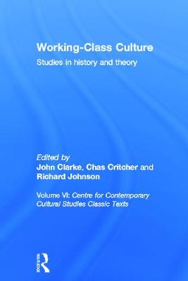 Working Class Culture: Studies in History and Theory - Centre for Contemporary Cultural Studies (Editor)
