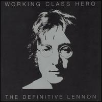 Working Class Hero: The Definitive Lennon - John Lennon