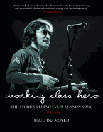 Working Class Hero: The Stories Behind Every John Lennon Song