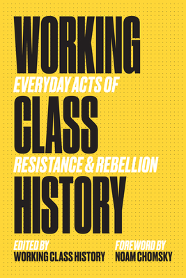 Working Class History - Working Class Histor (Editor), and Chomsky, Noam (Foreword by)