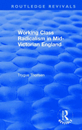 Working Class Radicalism in Mid-Victorian England