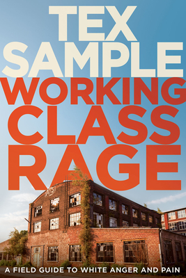 Working Class Rage: A Field Guide to White Anger and Pain - Sample, Tex