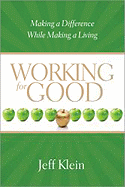 Working for Good: Making a Difference While Making a Living