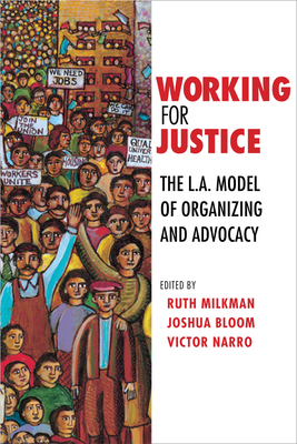 Working for Justice - Milkman, Ruth (Editor), and Bloom, Joshua (Editor), and Narro, Victor (Editor)