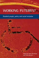 Working Futures?: Disabled People, Policy and Social Inclusion
