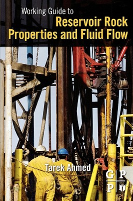 Working Guide to Reservoir Rock Properties and Fluid Flow - Ahmed, Tarek