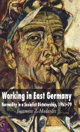 Working in East Germany: Normality in a Socialist Dictatorship 1961-79