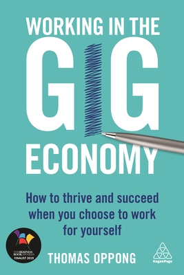 Working in the Gig Economy: How to Thrive and Succeed When You Choose to Work for Yourself - Oppong, Thomas