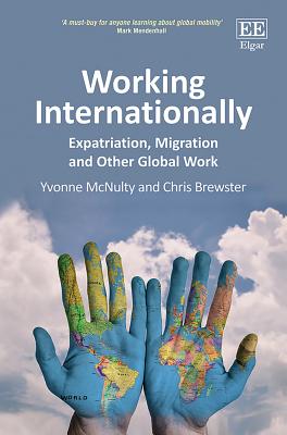 Working Internationally: Expatriation, Migration and Other Global Work - McNulty, Yvonne, and Brewster, Chris