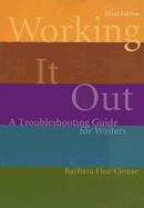 Working It Out: A Troubleshooting Guide for Writers - Clouse, Barbara Fine