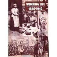 Working Life: Factories, Townships, & Popular Culture on the Rand, 1886-1940