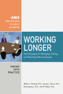 Working Longer: New Strategies for Managing, Training, and Retaining Older Employees