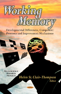 Working Memory: Developmental Differences, Component Processes & Improvement Mechanisms - Clair-Thompson, Helen St (Editor)