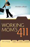 Working Mom's 411: How to Manage Kids, Career & Home