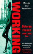 Working: My Life as a Prostitute - French, Dolores