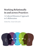 Working Relationally in and Across Practices: A Cultural-Historical Approach to Collaboration