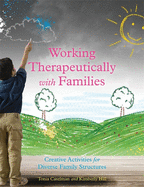Working Therapeutically with Families: Creative Activities for Diverse Family Structures