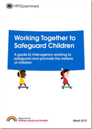 Working Together to Safeguard Children: A Guide to Inter-agency Working to Safeguard and Promote the Welfare of Children