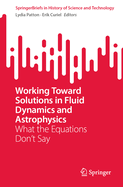 Working Toward Solutions in Fluid Dynamics and Astrophysics: What the Equations Don't Say