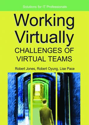 Working Virtually: Challenges of Virtual Teams - Jones, Robert
