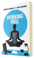 Working Well: What you need to know to live a happier, longer, healthier life