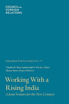 Working with a Rising India: A Joint Venture for the New Century - Ayres, Alyssa, and Kaye, Charles R, and Nye, Joseph S