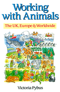 Working with Animals: The UK, Europe & Worldwide - Pybus, Victoria