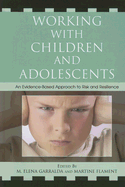 Working with Children and Adolescents: An Evidence-Based Approach to Risk and Resilience