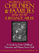 Working with Children & Families Affected by Substance Abuse: A Guide for Early Childhood Education and Human Service Staff - Watkins, Kathleen Pullan, and Durant, Lucius