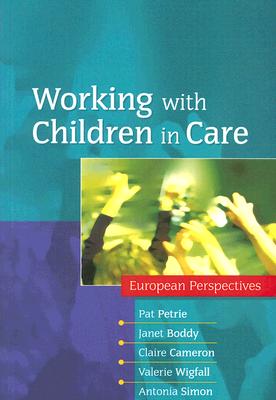Working with Children in Care: European Perspectives - Petrie, Pat, Dr., and Boddy, Janet