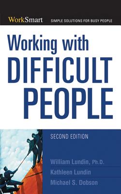 Working with Difficult People - Lundin, William, and Lundin, Kathleen, and Dobson, Michael S