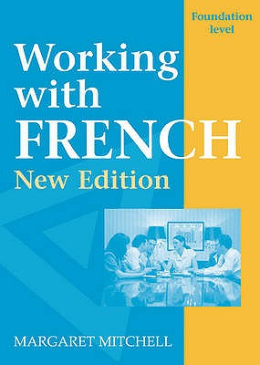 Working with French: Foundation Level - Mitchell, Margaret