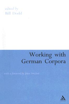 Working with German Corpora: With a Foreword by John Sinclair - Dodd, Bill (Editor)