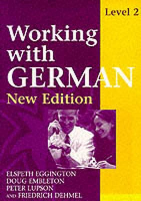 Working with German: Level 2 - Lupson, Peter, and Eggington, Elspeth, and Lupson, J.P.